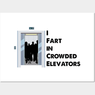 I Fart in Crowded Elevators Posters and Art